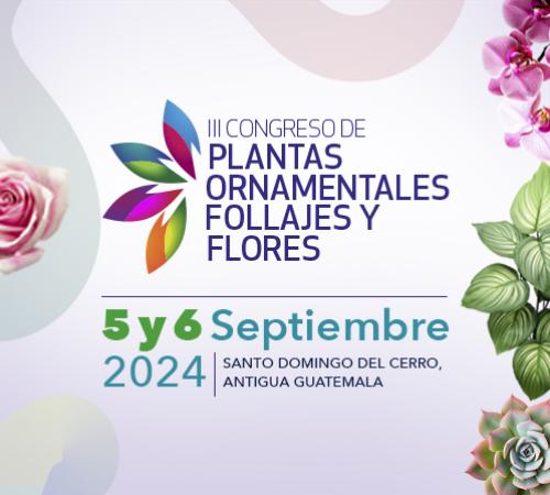 Congreso de Plantas Ornamentales, Follajes y Flores Guatemala Septiembre 2024