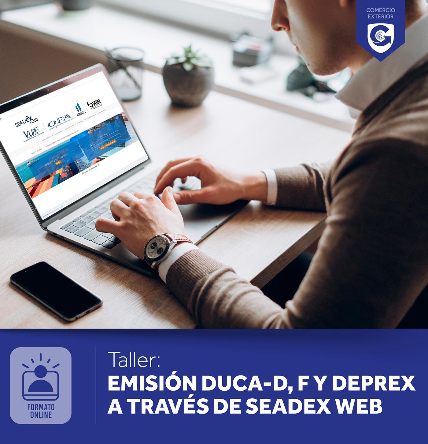 Taller: Emisión DUCA D, F y DEPREX a través de SEADEX Web