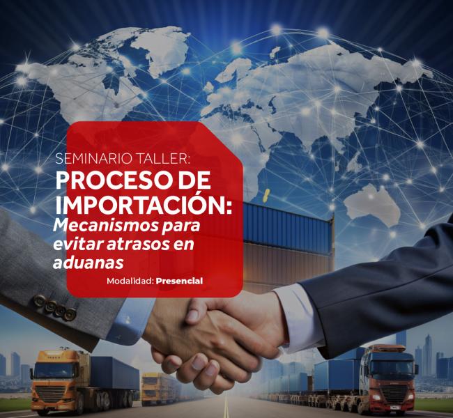  PROCESO DE IMPORTACIÓN Mecanismos para evitar atrasos en aduana 